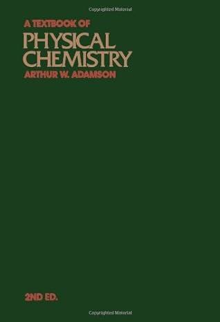 a textbook of physical chemistry 2nd edition arthur w. adamson 0120442604, 978-0120442607