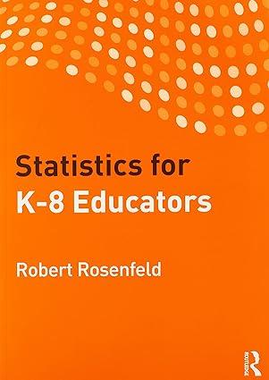statistics for k8 educators 1st edition robert rosenfeld 0415899893, 978-0415899895