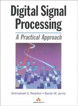 digital signal processing a practical approach 1st edition emmanuel c. ifeachor, barrie w. jervis 020154413x,