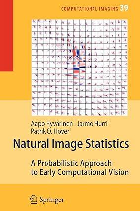 natural image statistics a probabilistic approach to early computational vision 1st edition aapo hyvärinen,