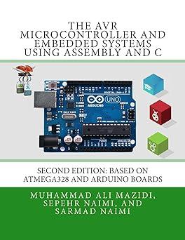the avr microcontroller and embedded systems using assembly and c 2nd edition sepehr naimi, sarmad naimi,