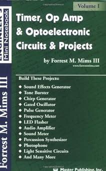timer op amp and optoelectronic circuits and projects volume 1 1st edition forrest m. mims iii 0945053290,