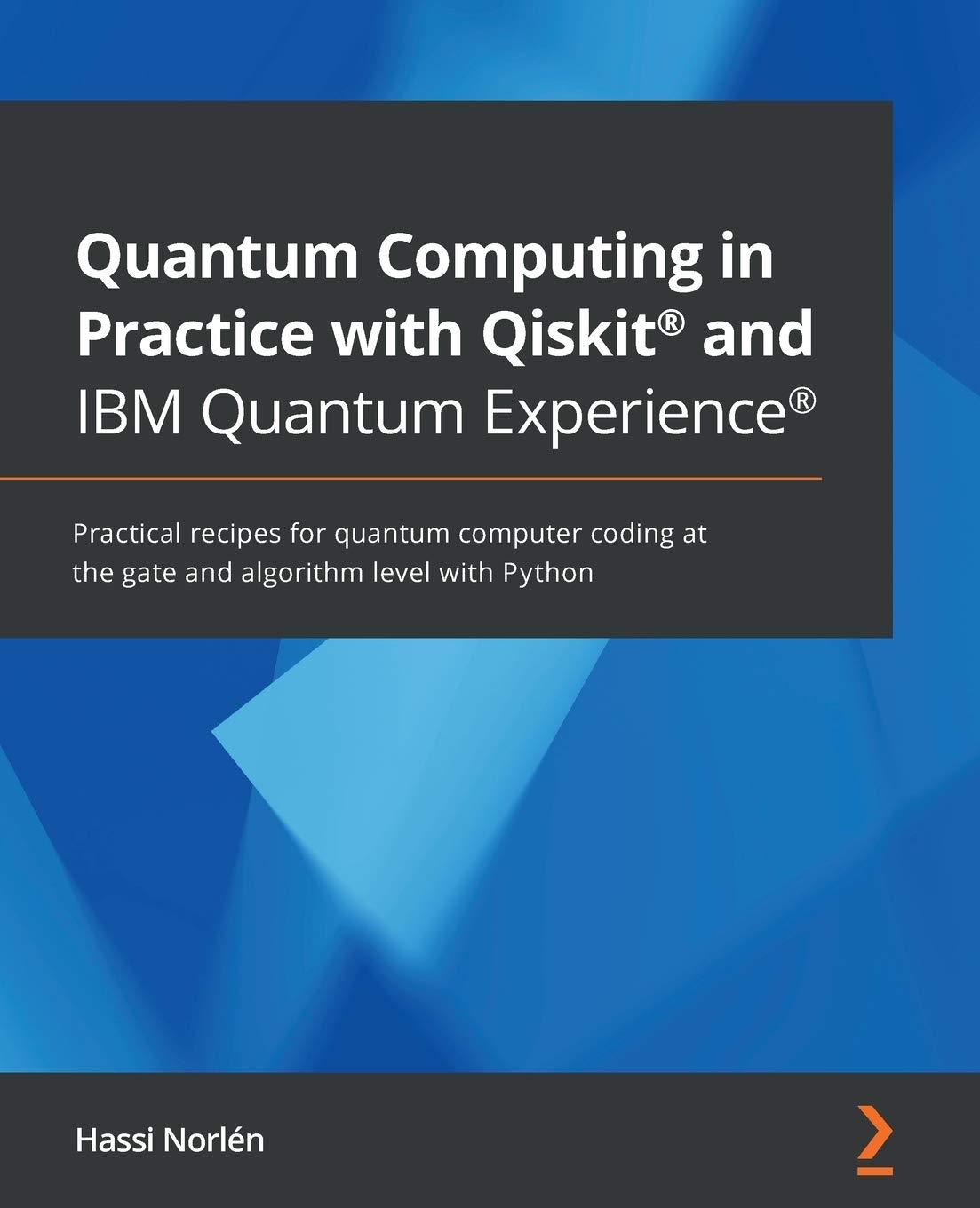 quantum computing in practice with qiskit® and ibm quantum experience® practical recipes for quantum