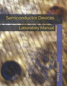 semiconductor devices laboratory manual 1st edition james m. fiore 1796601942, 978-1796601947