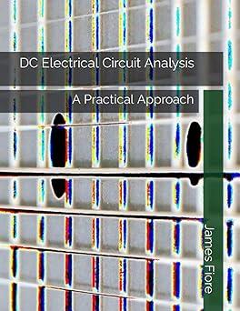 dc electrical circuit analysis a practical approach 1st edition james m fiore 1654515477, 978-1654515478
