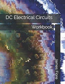 dc electrical circuits workbook 1st edition james m. fiore 1796779032, 978-1796779035