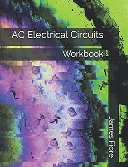 ac electrical circuits workbook 1st edition james m. fiore 1796765082, 978-1796765083