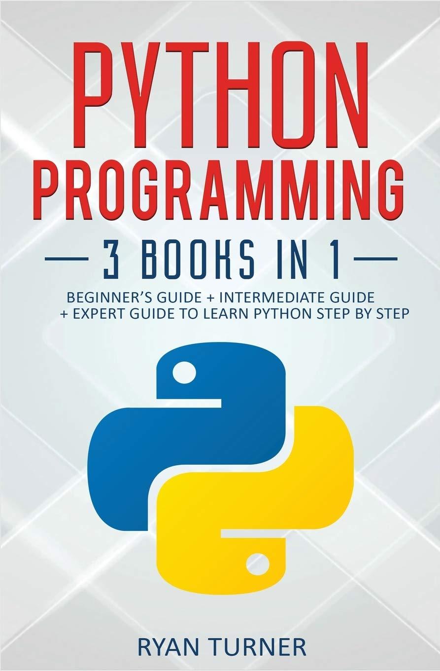 python programming 3 books in 1  ultimate beginner's intermediate  advanced guide to learn python step by