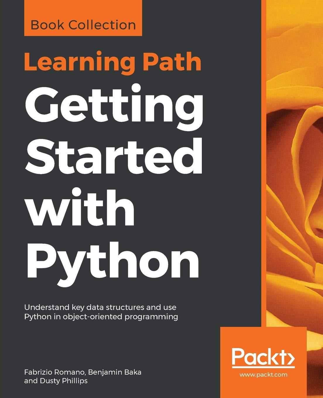 getting started with python understand key data structures and use python in object oriented programming 1st
