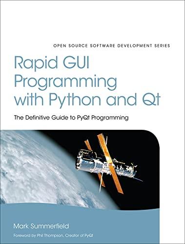 rapid gui programming with python and qt the definitive guide to pyqt programming 1st edition mark