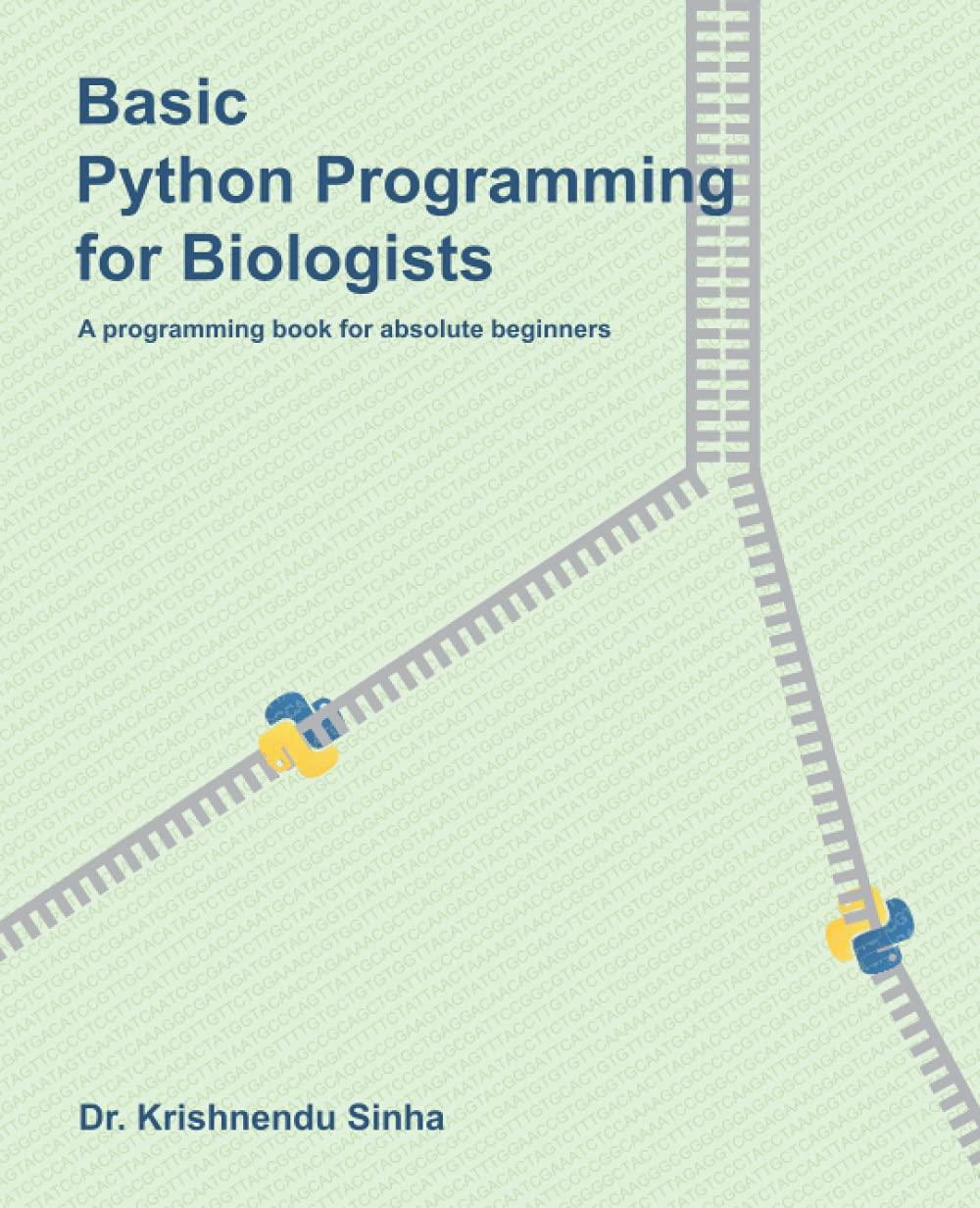 basic python programming for biologists a programming book for absolute beginners 1st edition dr. krishnendu