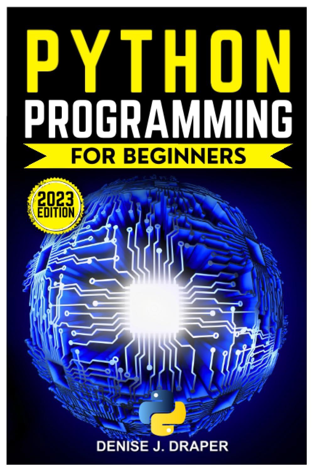 python programming for beginners 2023 edition denise j. draper b0c9s8p1gs, 979-8852424600