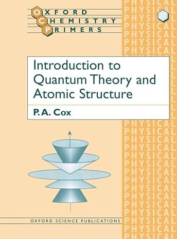 introduction to quantum theory and atomic structure oxford chemistry primers 1st edition p. a. cox