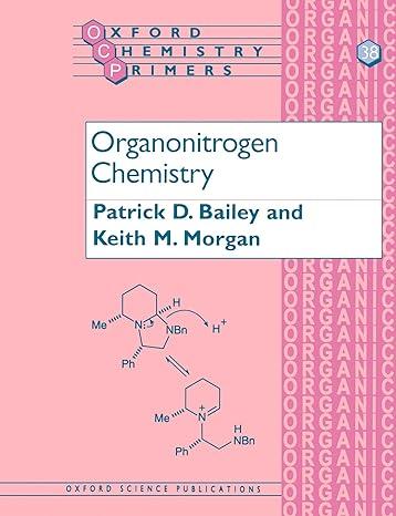 organonitrogen chemistry oxford chemistry primers 1st edition patrick d. bailey, keith m. morgan 0198557752,