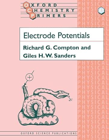 electrode potentials oxford chemistry primers 1st edition richard g. compton, giles h. w. sanders 0198556845,