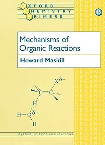 mechanisms of organic reactions oxford chemistry primers 1st edition howard maskill 9780198558224