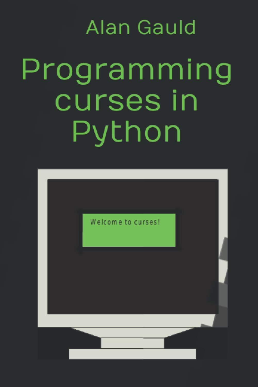 programming curses in python 1st edition alan gauld b091cl3dtk, 979-8708884435