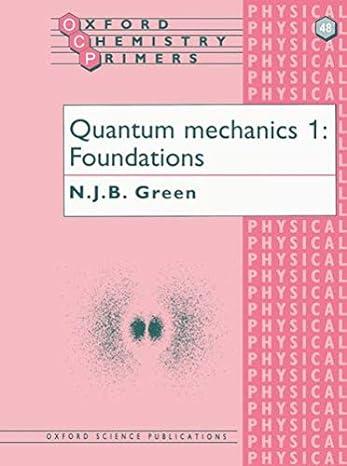 quantum mechanics 1 foundations oxford chemistry primers 1st edition n. j. b. green 0198557612, 978-0198557616