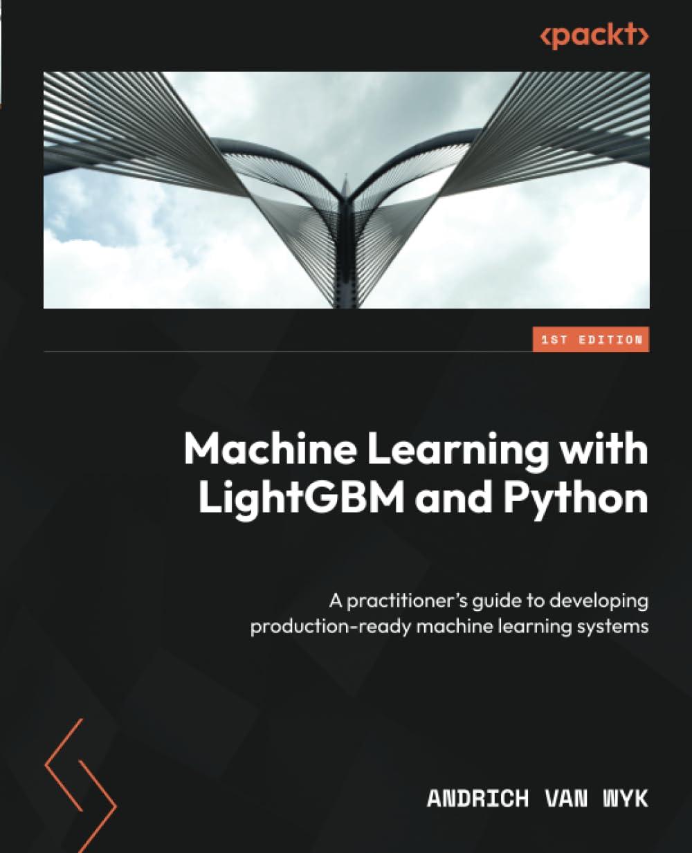 machine learning with lightgbm and python a practitioner's guide to developing production ready machine