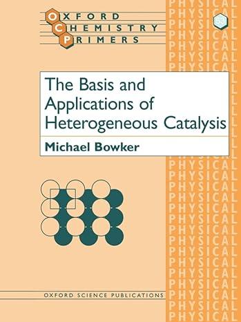 the basis and applications of heterogeneous catalysis oxford chemistry primers 1st edition michael bowker