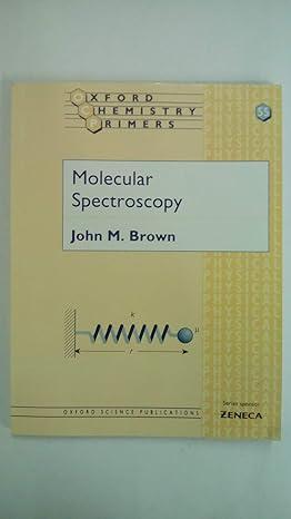 molecular spectroscopy oxford chemistry primers 1st edition john m. brown 019855785x, 978-0198557852