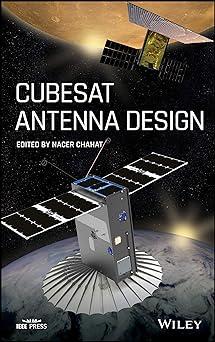 cubesat antenna design 1st edition nacer chahat 111969258x, 978-1119692713