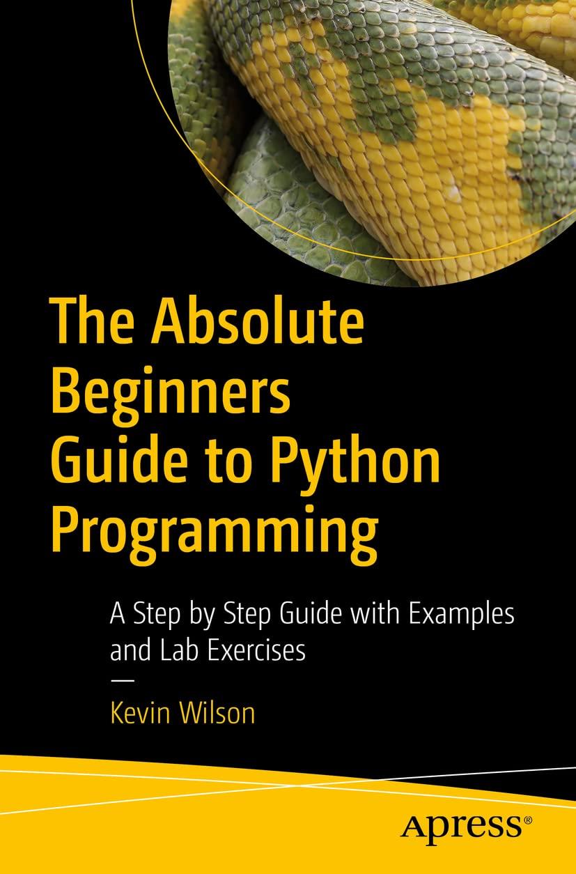 The Absolute Beginner's Guide To Python Programming A Step By Step Guide With Examples And Lab Exercises