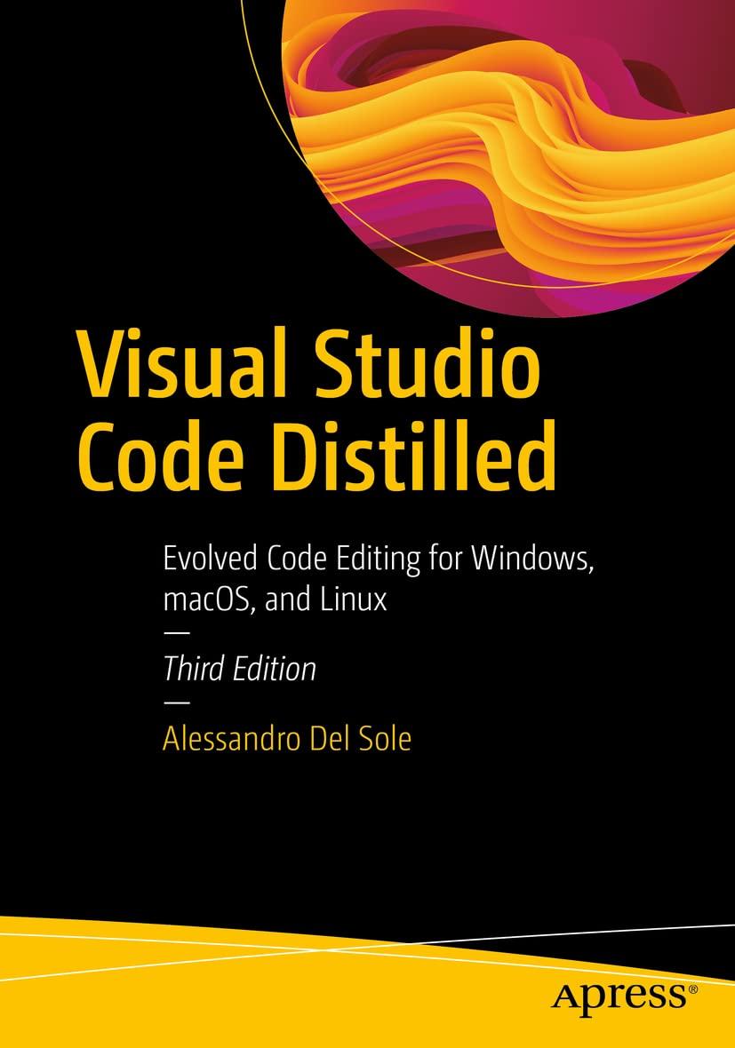 visual studio code distilled evolved code editing for windows macos and linux 3rd edition alessandro del sole