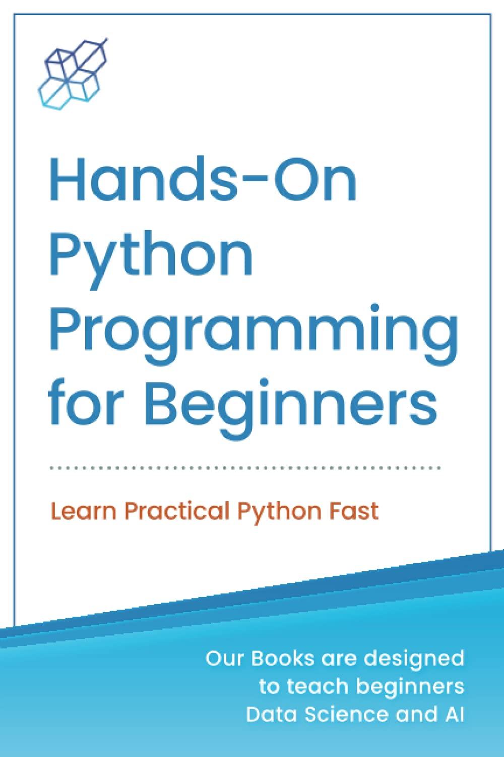 hands on python programming for beginners learn practical python fast 1st edition ai publishing 1734790199,