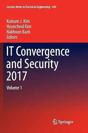 it convergence and security 2017 volume 1 1st edition kuinam j. kim, hyuncheol kim, nakhoon baek 9811348812,