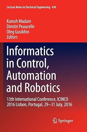 Informatics In Control Automation And Robotics 13th International Conference ICINCO 2016 Lisbon Portugal 29 31 July 2016