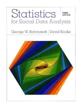 statistics for social data analysis 3rd edition george w. bohrnstedt; david knoke, david knoke 087581381x,