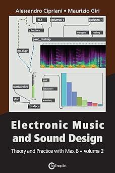 electronic music and sound design theory and practice with max 8 volume 2 3rd edition alessandro cipriani,