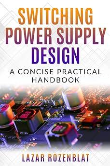 switching power supply design a concise practical handbook 1st edition lazar rozenblat b09ngycb21,