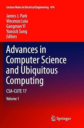 advances in computer science and ubiquitous computing csa cute 17 1st edition james j. park, vincenzo loia,