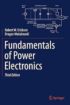 fundamentals of power electronics 3rd edition robert w. erickson, dragan maksimović 3030438791,