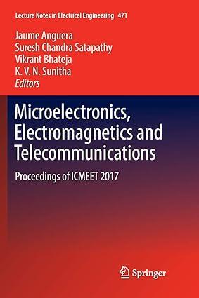microelectronics electromagnetics and telecommunications proceedings of icmeet 2017 1st edition jaume