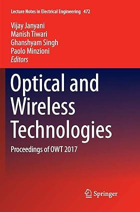optical and wireless technologies proceedings of owt 2017 1st edition vijay janyani, manish tiwari, ghanshyam