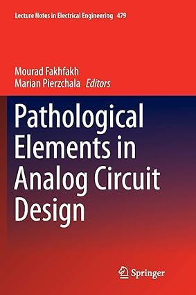 pathological elements in analog circuit design 1st edition mourad fakhfakh, marian pierzchala 3030091619,
