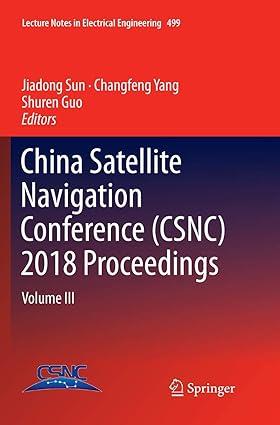 china satellite navigation conference csnc 2018 proceedings volume iii 1st edition jiadong sun, changfeng