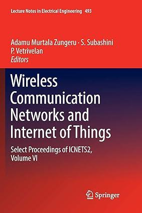 wireless communication networks and internet of things select proceedings of icnets2 volume vi 1st edition