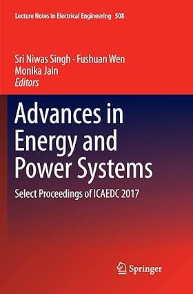 advances in energy and power systems select proceedings of icaedc 2017 1st edition sri niwas singh, fushuan