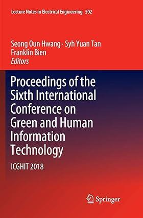 proceedings of the sixth international conference on green and human information technology icghit 2018 1st
