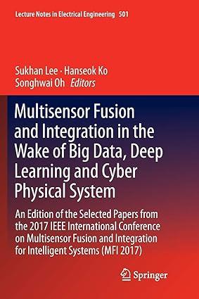 multisensor fusion and integration in the wake of big data deep learning and cyber physical system 1st