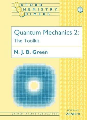 quantum mechanics 2 the toolkit oxford chemistry primers 1st edition nicholas green 0198502273, 978-0198502272