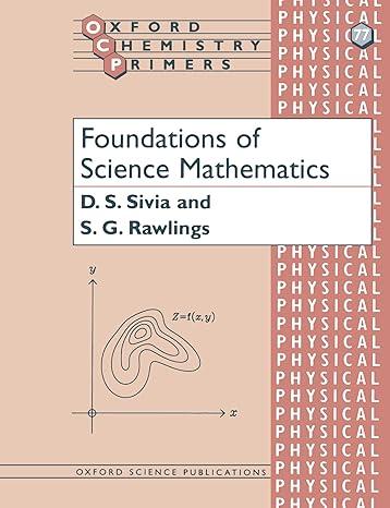 foundations of science mathematics oxford chemistry primers 1st edition d. s. sivia, s. g. rawlings