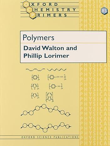 polymers oxford chemistry primers 1st edition david j. walton, j. phillip lorimer 019850389x, 978-0198503897
