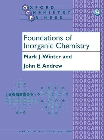 foundations of inorganic chemistry 1st edition mark j. winter, john e. andrew 0198792883, 978-0198792888