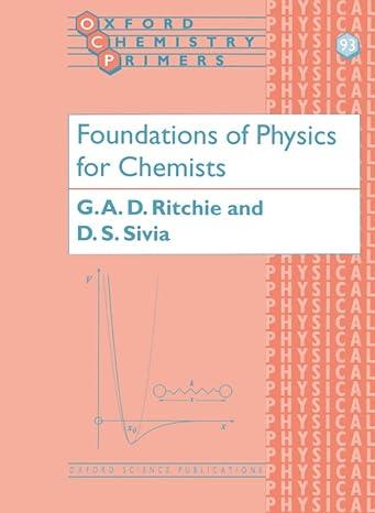 foundations of physics for chemists oxford chemistry primers 1st edition g. a. d. ritchie, d. s. sivia