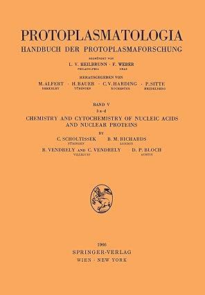 protoplasmatologia chemistry and cytochemistry of nucleic acids and nuclear proteins 1st edition christoph